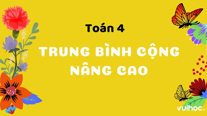Toán Trung Bình Cộng Nâng Cao Lớp 4 Gallery 2