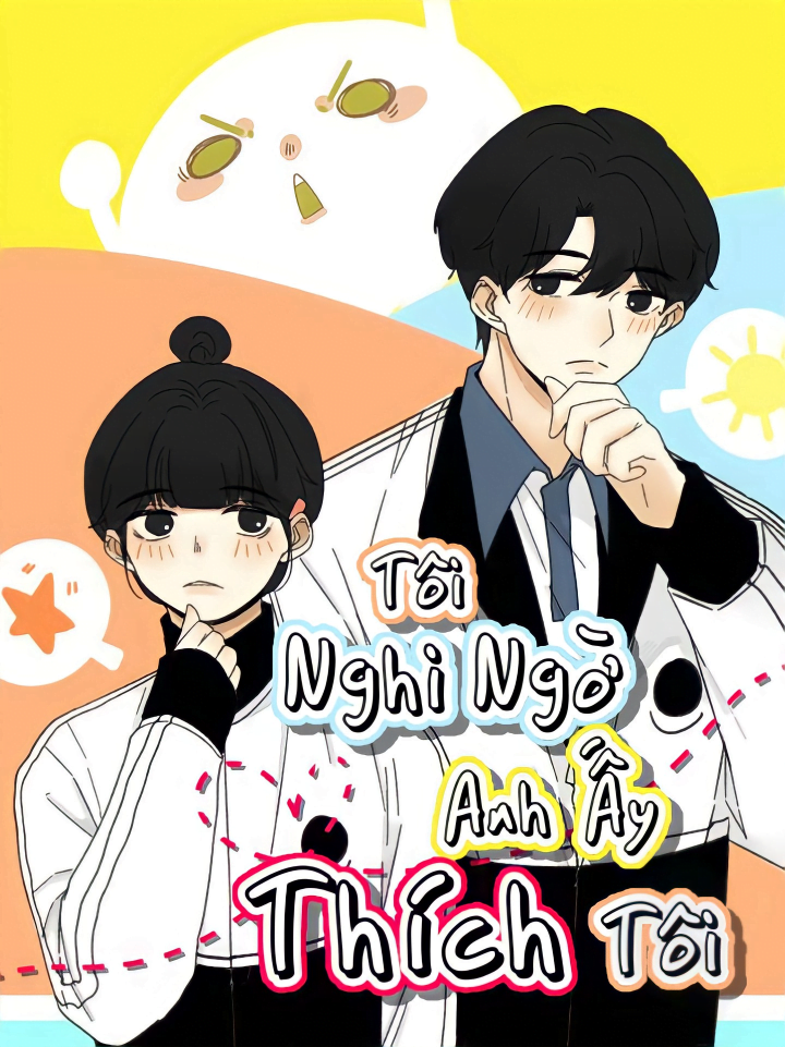 Tôi Nghi Ngờ Cậu Ta Thích Tôi