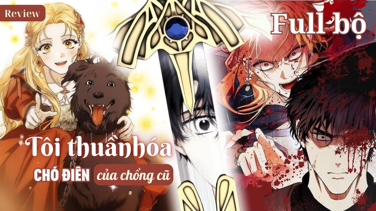Tôi sẽ thuần hoá chó điên của chồng cũ