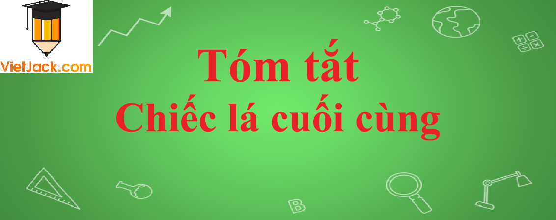 Tóm tắt Chiếc Lá Cuối Cùng Ngắn Nhất Gallery 2