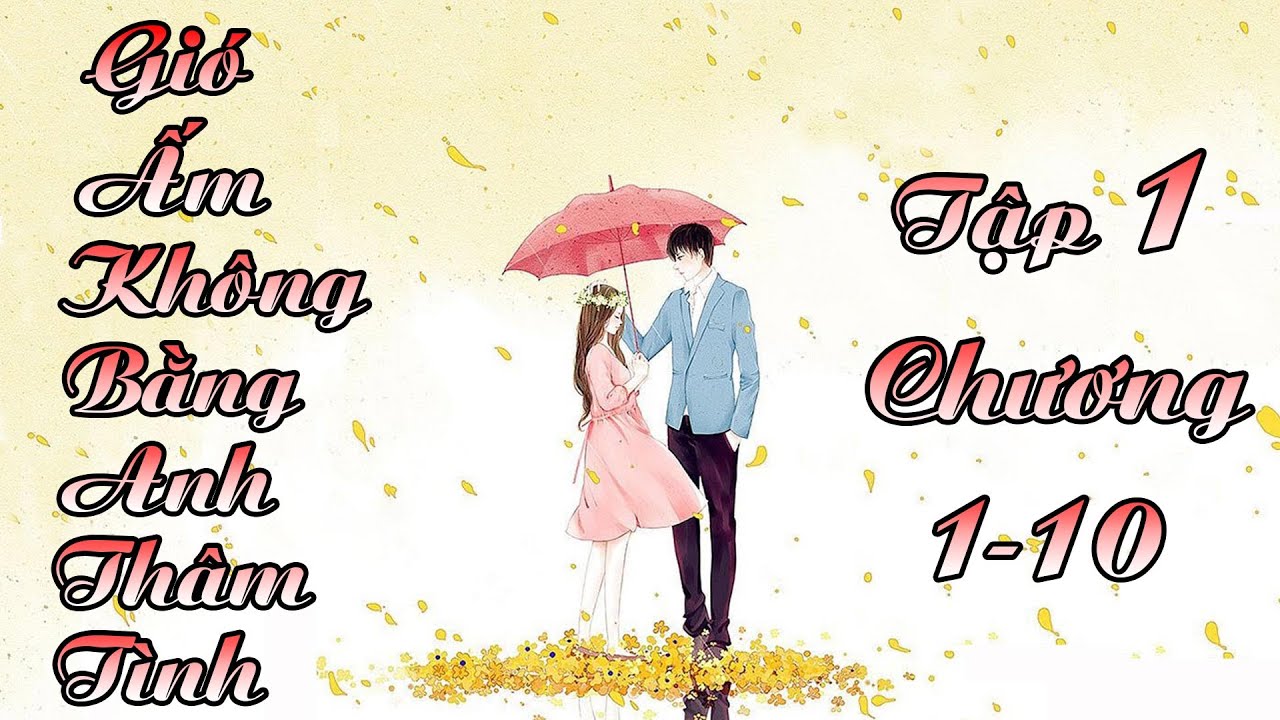 Gió Ấm Không Bằng Anh Thâm Tình Chương 1 Gallery 1