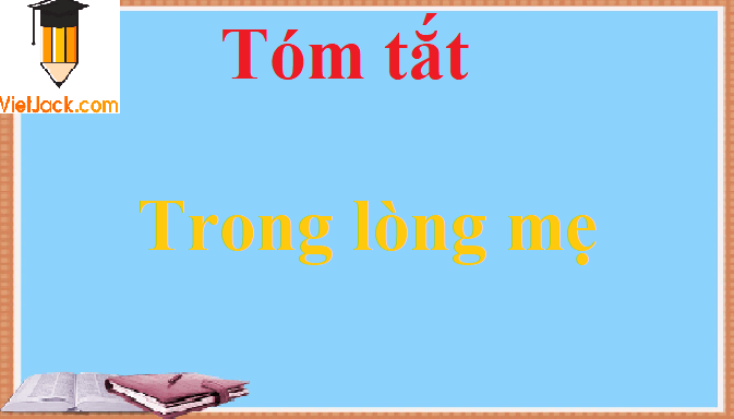 Tóm tắt đoạn trích Trong lòng mẹ Gallery 2