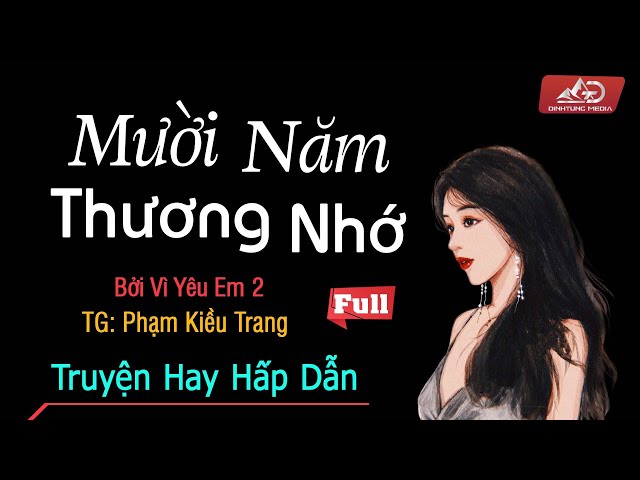 Mười Năm Thương Nhớ - Review Chi Tiết Truyện Ngôn Tình Hay Của Phạm Kiều Trang Gallery 1