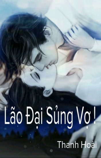 Truyện Lão Đại Sủng Vợ: Tổng Hợp Những Truyện Hay Nhất Gallery 1