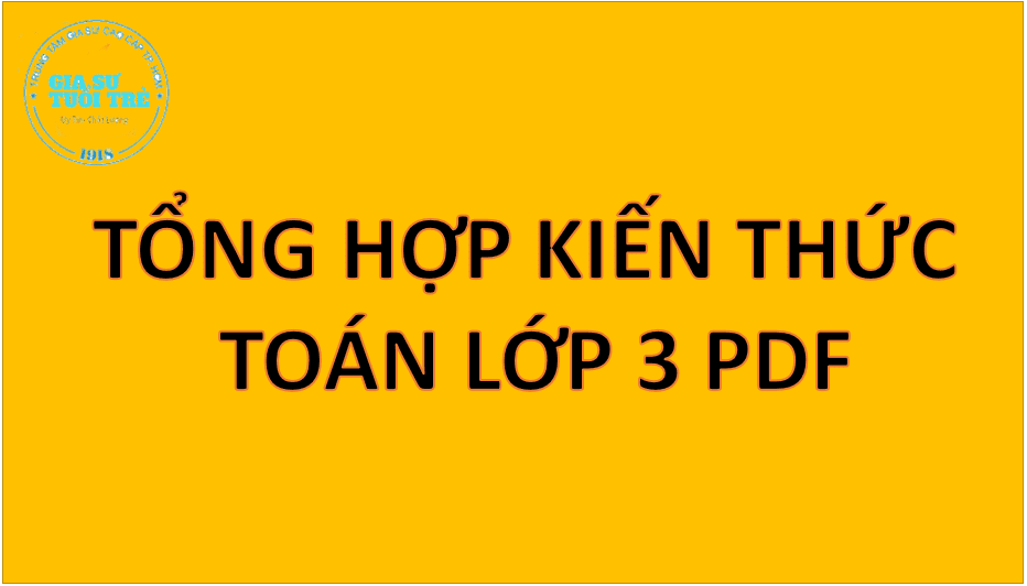 Tổng hợp kiến thức Toán lớp 3 PDF