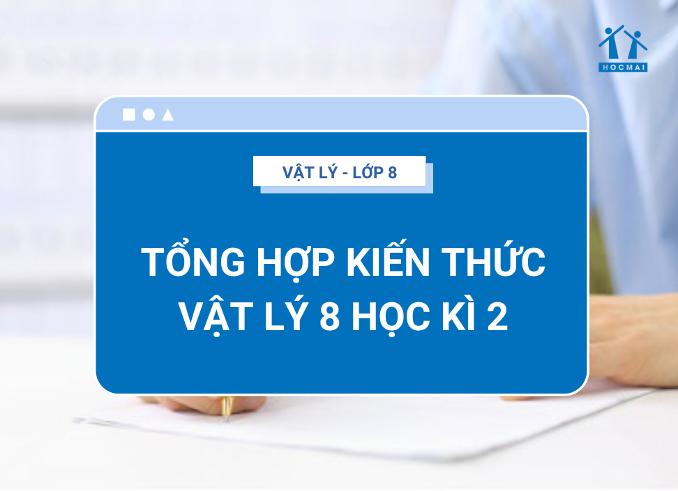 Tổng hợp lý thuyết Vật lý 8 học kì 2