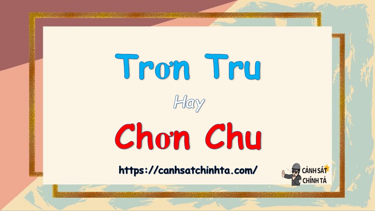 Chơn Chu Hay Trơn Tru? Gallery 2