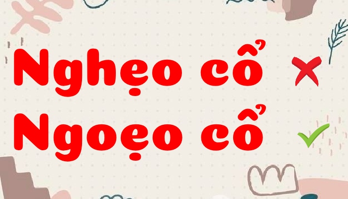 Ngoẹo hay Nghẹo? Giải đáp thắc mắc về chính tả Gallery 2