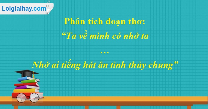 Phân tích đoạn thơ Ta về mình có nhớ ta Gallery 1