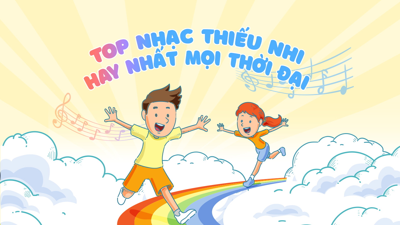 Bài Hát Thiếu Nhi Hay Nhất Mọi Thời Đại Gallery 1