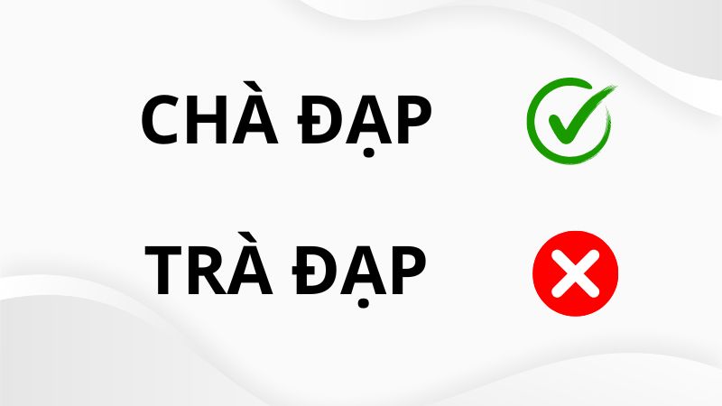 Trà đạp hay Chà đạp?