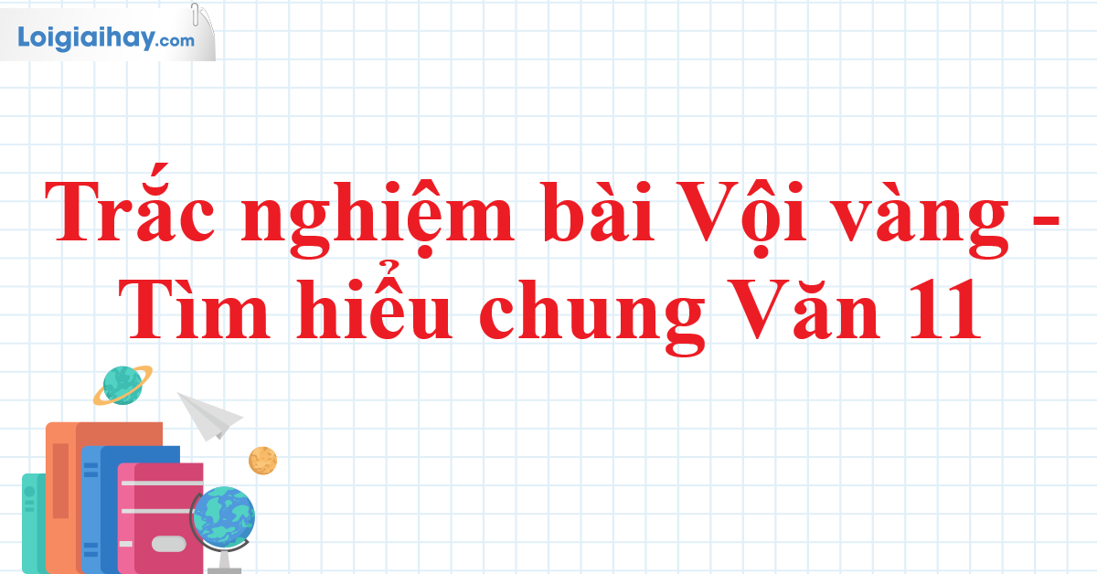Trắc nghiệm Bài thơ Vội vàng - Kiểm tra kiến thức của bạn