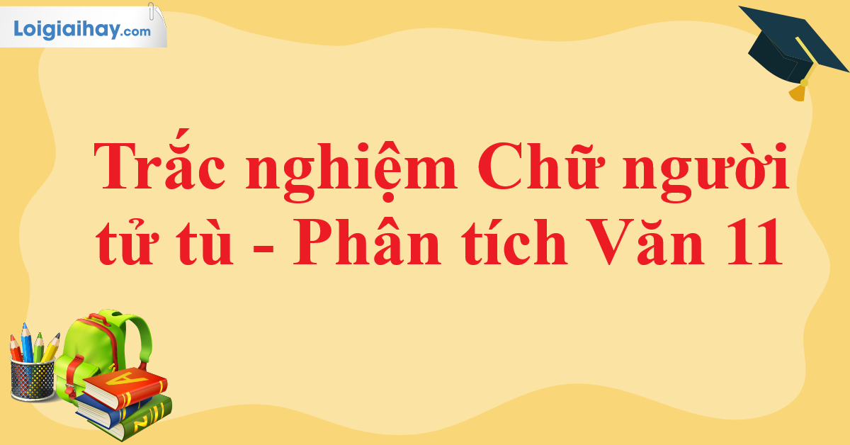 Trắc nghiệm Chữ người tử tù - Kiểm tra kiến thức của bạn Gallery 2