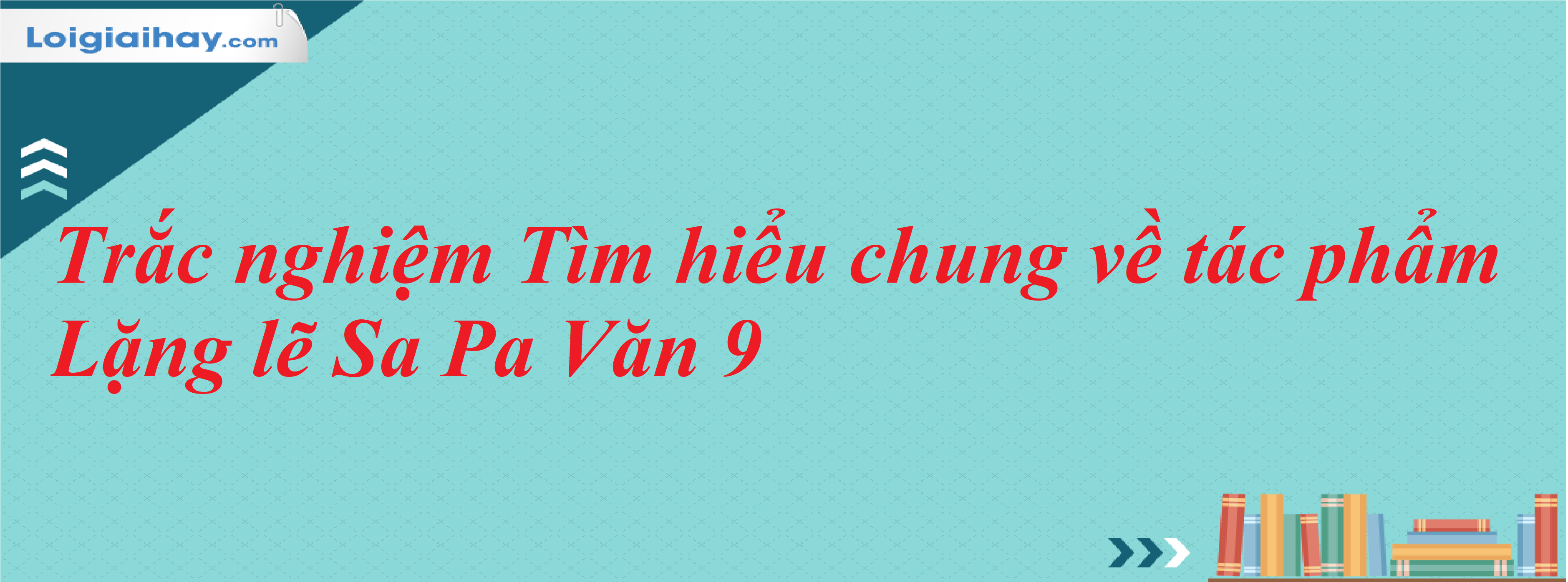 Trắc nghiệm Lặng lẽ Sa Pa - Kiểm tra kiến thức tác phẩm