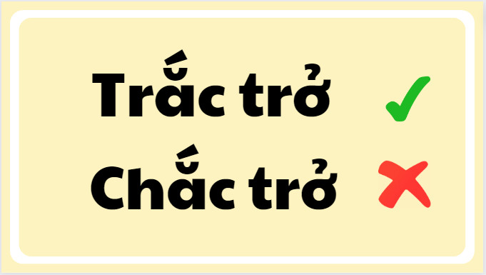 Trắc trở hay Chắc trở?