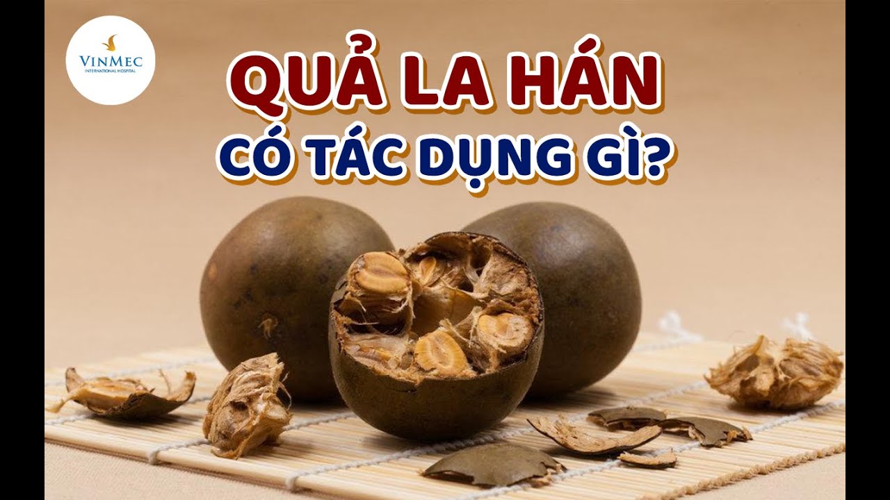 Trái La Hán Quả Có Tác Dụng Gì?