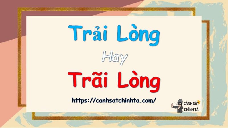 Trải lòng hay trãi lòng?