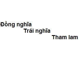 Trái nghĩa với tham lam là gì?