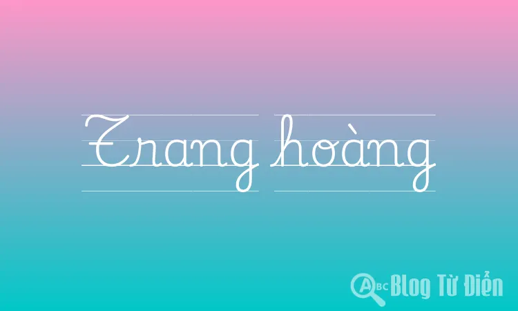 Trang Hoàng Là Gì?
