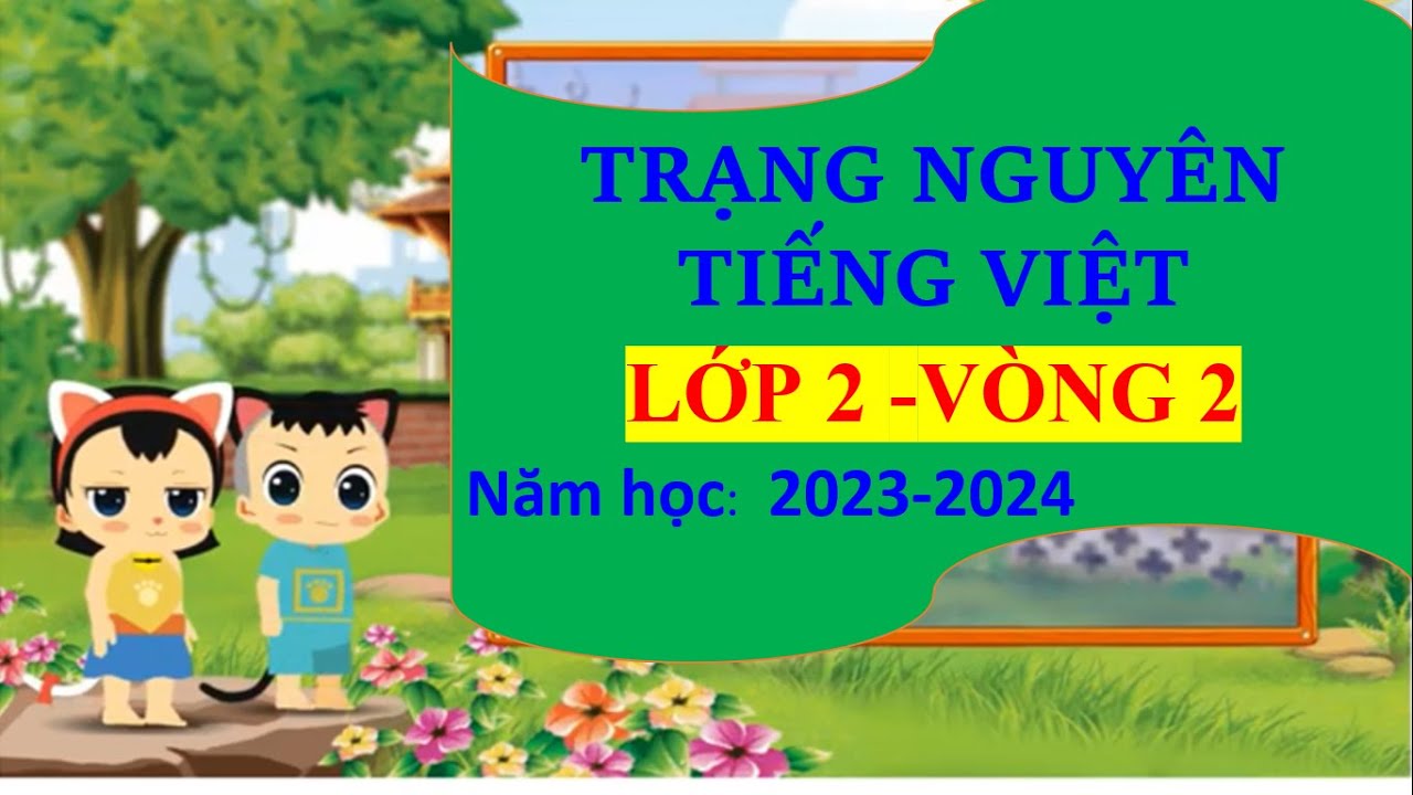 Trạng Nguyên Tiếng Việt Lớp 2 Năm Học 2023-2024