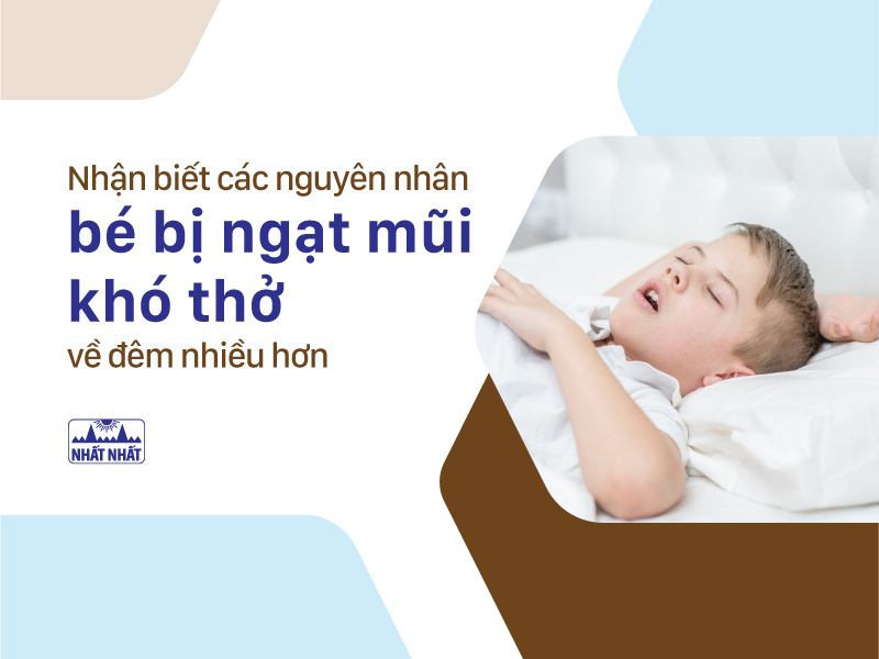 Trẻ 5 tuổi bị ngạt mũi về đêm: Nguyên nhân và cách xử trí