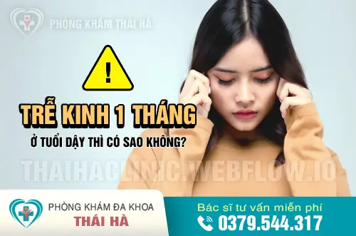 Trễ kinh 1 tháng ở tuổi dậy thì có sao không?