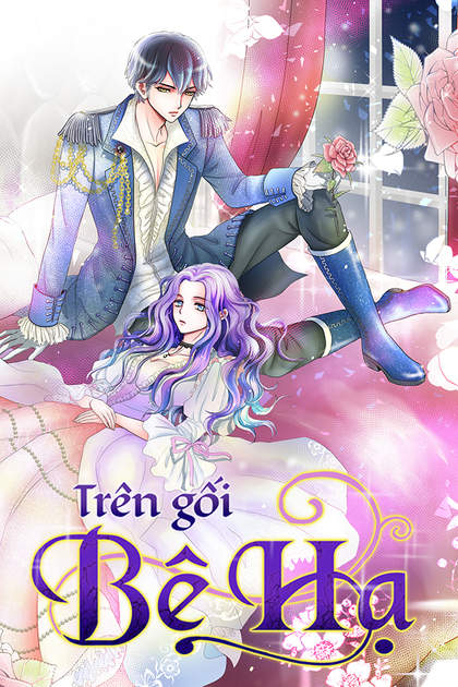 Trên Gối Bệ Hạ Chap 1: Khám Phá Câu Chuyện Lãng Mạn Bắt Đầu