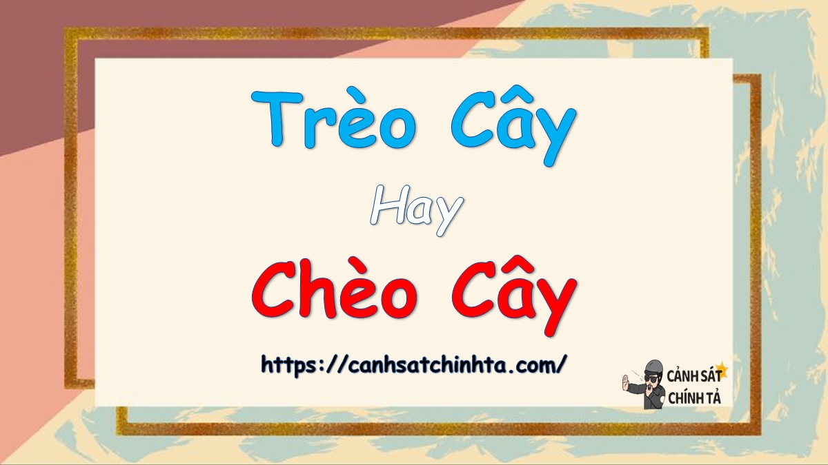 Trèo hay Chèo?