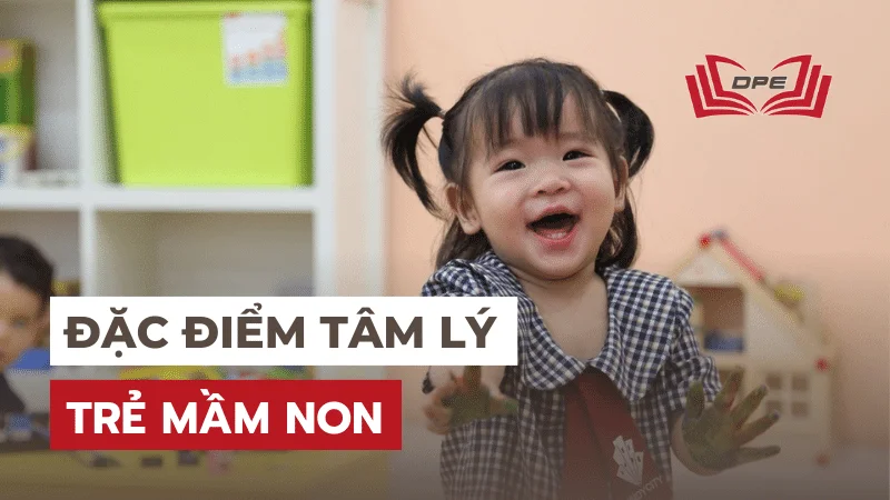 Đặc điểm tâm lý trẻ mầm non