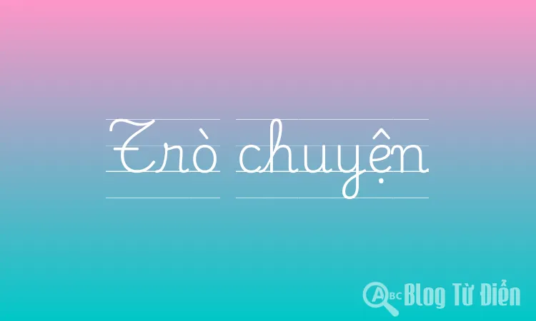 Trò chuyện là gì?