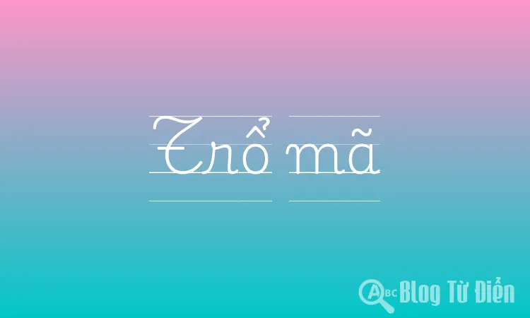 Trổ Mã Nghĩa Là Gì?