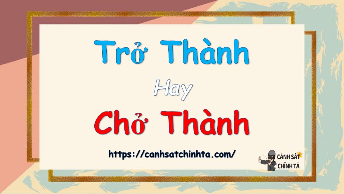Trở Thành Hay Chở Thành?