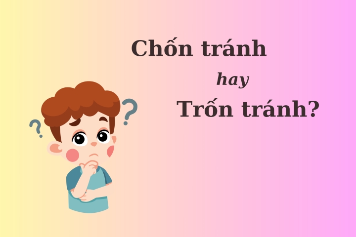 Trốn tránh hay chốn tránh?