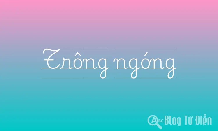 Trông ngóng là gì?