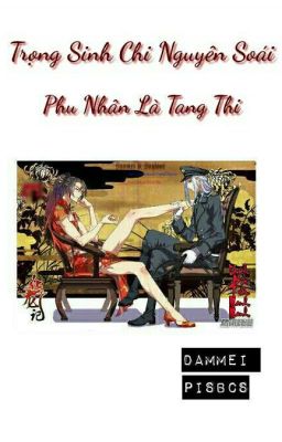 Trọng Sinh Nguyên Soái Phu Nhân Là Tang Thi