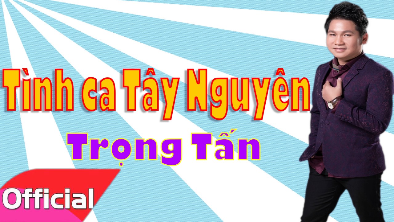 Trọng Tấn Tình Ca Tây Nguyên