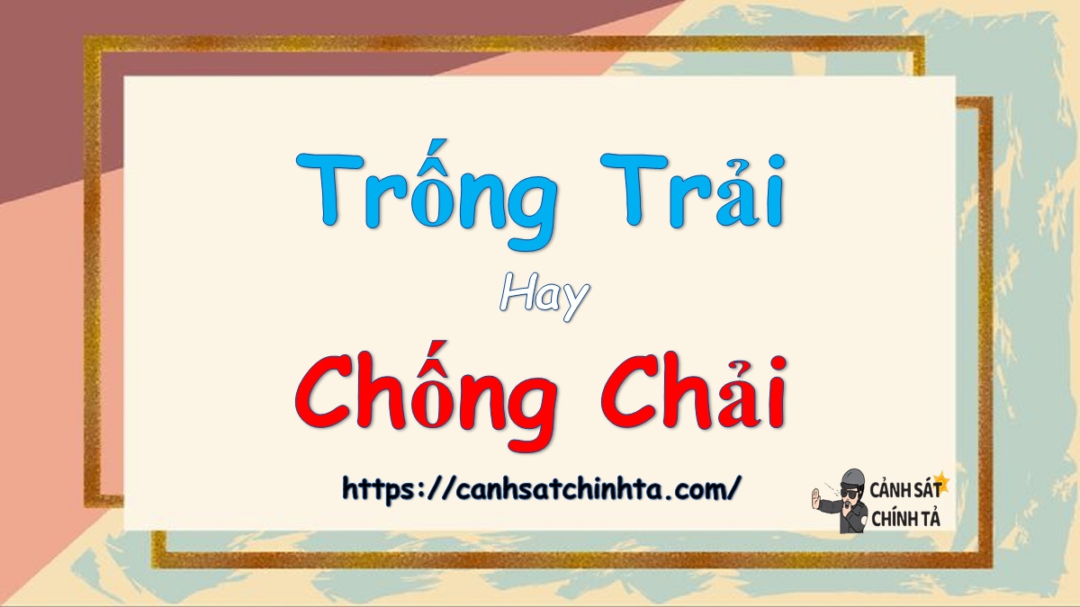 Trống trải hay trống chải?