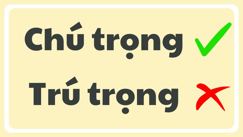 Trú trọng hay Chú trọng?