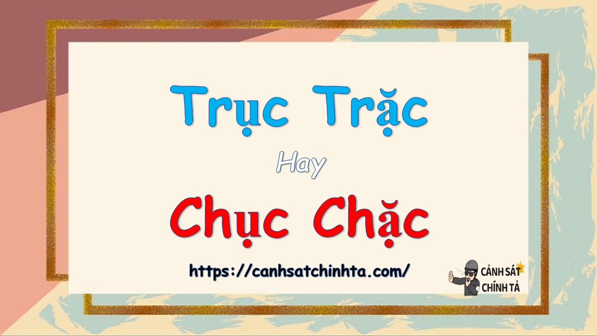 Trục Chặc Là Gì? Định Nghĩa, Nguyên Nhân Và Cách Khắc Phục