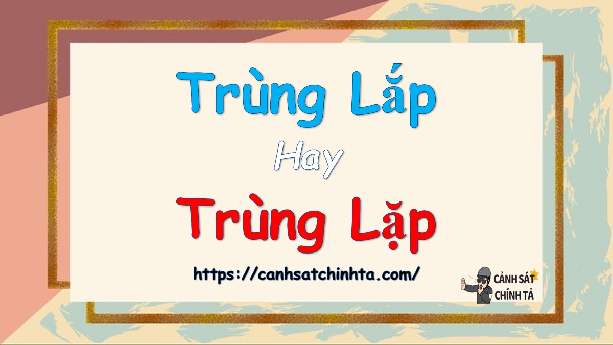 Trùng lắp hay trùng lặp? Gallery 2