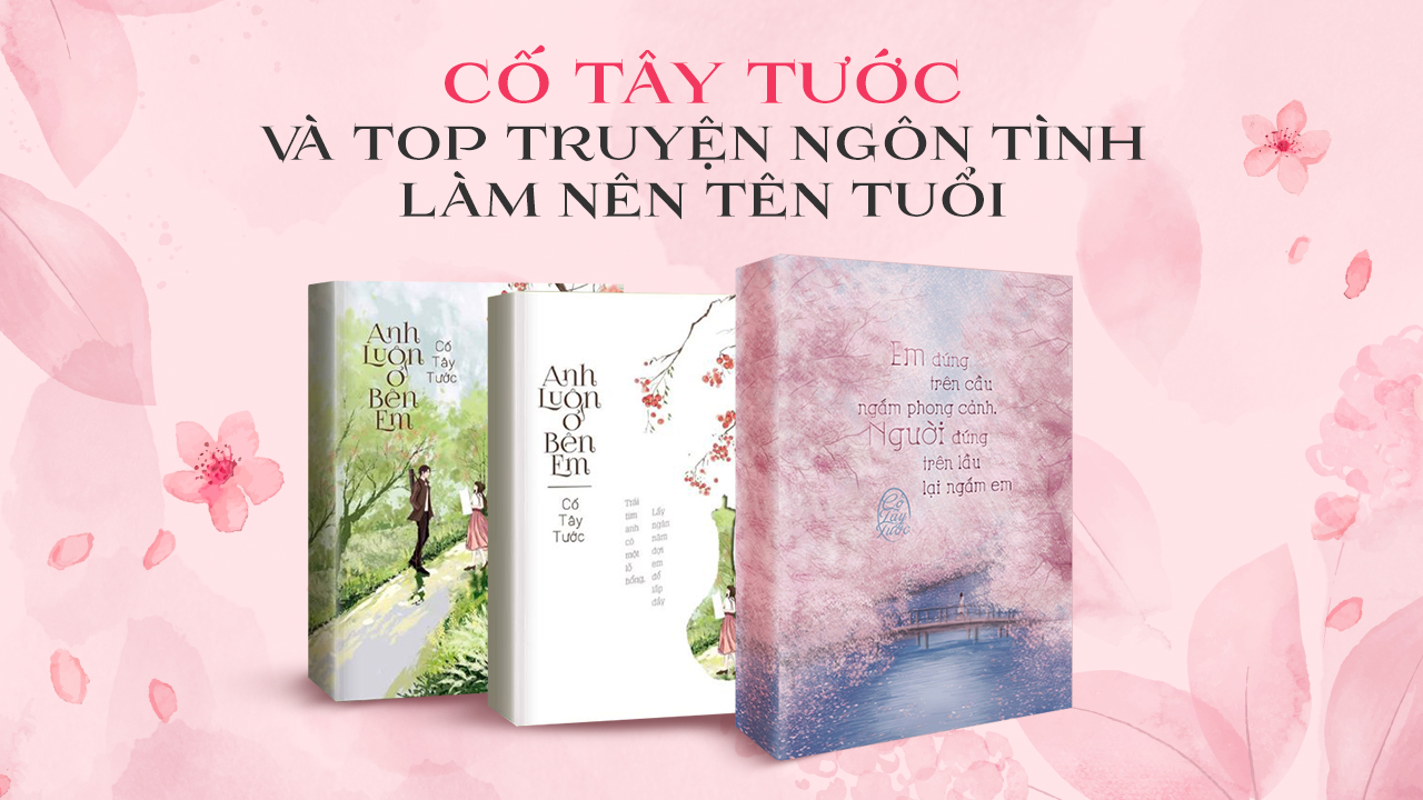 Truyện Cố Tây Tước - Review chi tiết, đầy đủ nhất