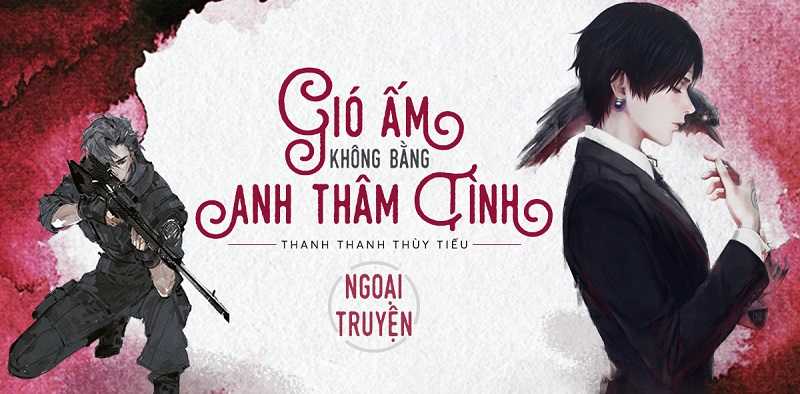 Gió Ấm Không Bằng Anh Thâm Tình Ngoại Truyện