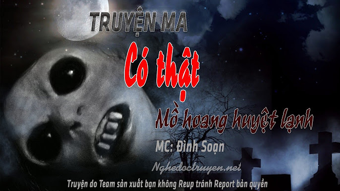 Truyện Ma Kinh Dị Có Thật - Những Câu Chuyện Rợn Người Từ Đời Thực