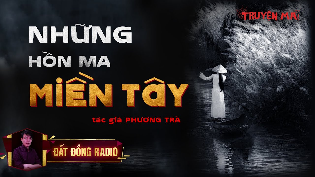 Truyện Ma Miền Tây: Khám Phá Thế Giới Huyền Bí Đất Mũi Cà Mau