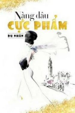 Truyện Nàng Dâu Cực Phẩm: Review chi tiết, nơi đọc online và những điều thú vị