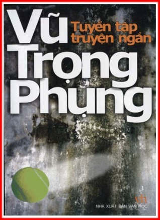 Truyện Ngắn Vũ Trọng Phụng: Tổng Hợp Các Tác Phẩm Hay Nhất