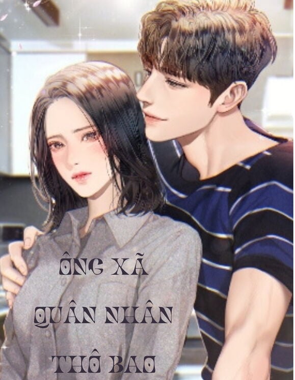 Truyện Ông Xã Quân Nhân Thô Bạo