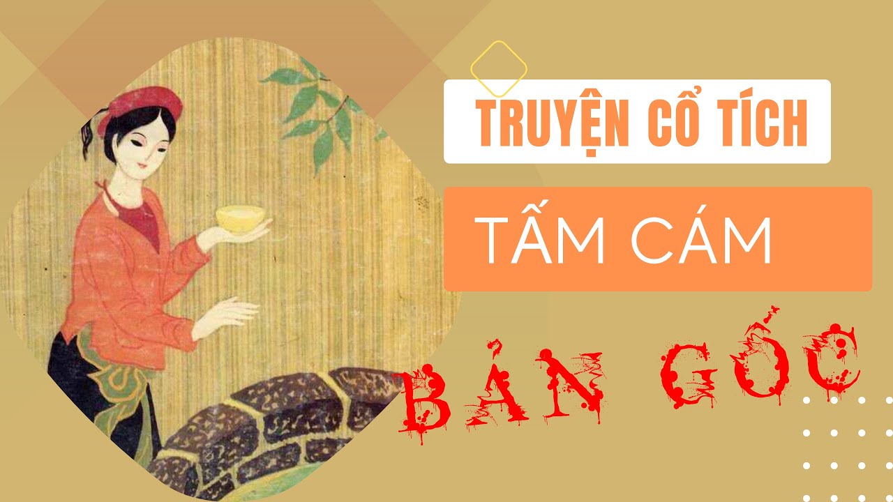 Truyện Tấm Cám Bản Gốc: Cốt Truyện, Ý Nghĩa và Phân Tích