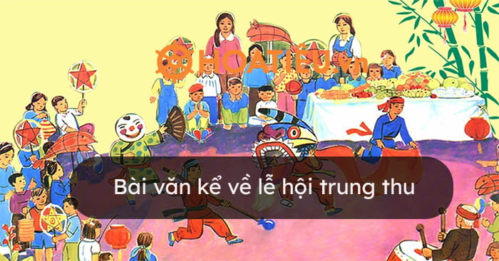 Bài Văn Kể Về Lễ Hội Trung Thu Lớp 3 Gallery 1