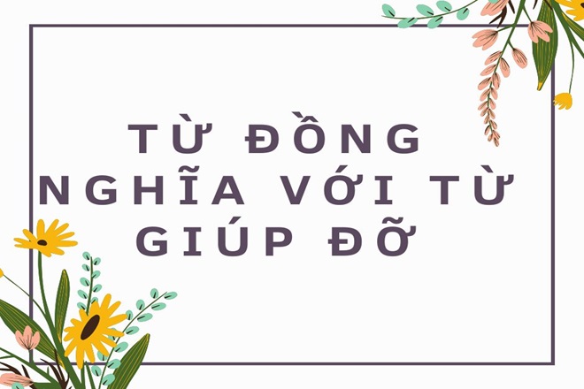 Từ Đồng Nghĩa với Từ Giúp Đỡ